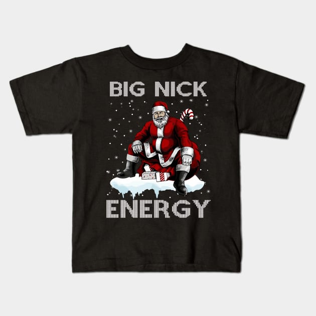 Big Nick Energy Funny Santa Christmas Xmas Ugly Christmas Sweater Kids T-Shirt by StarMa